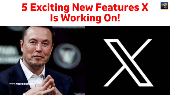 5 Exciting New Features X Is Working On!