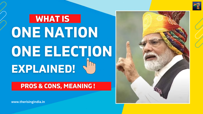 What is One Nation One Election? Pros & Cons And Meaning!